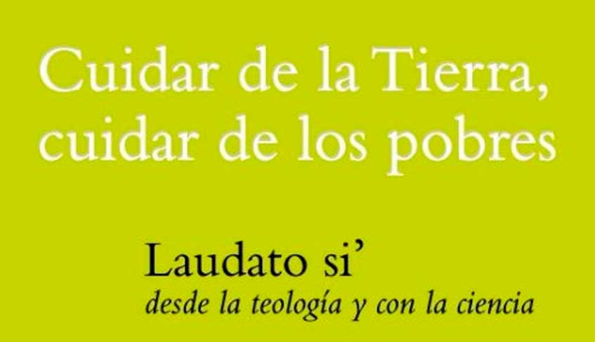 En este momento estás viendo Cuidar de la Tierra, cuidar de los pobres