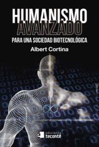 Lee más sobre el artículo Humanismo avanzado para una sociedad Biotecnológica