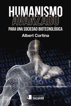 Lee más sobre el artículo Humanismo avanzado para una sociedad Biotecnológica