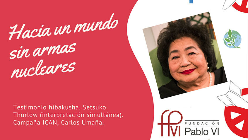 Lee más sobre el artículo “Hacia un mundo sin armas nucleares”, encuentro con la superviviente de Hiroshima Setsuko Thurlow