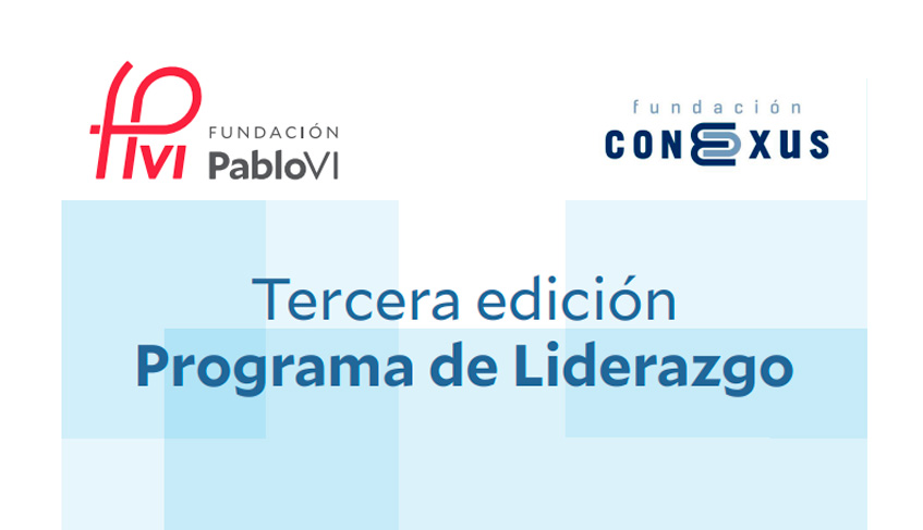 Lee más sobre el artículo Listado definitivo de becados para la III edición del programa de liderazgo de la Fundación Conexus y la Fundación Pablo VI