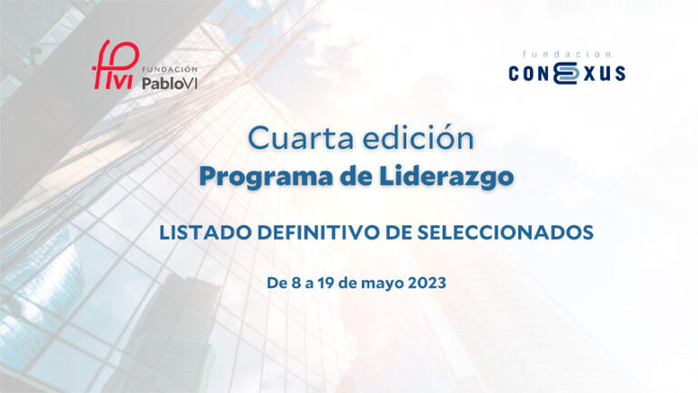Lee más sobre el artículo Listado definitivo de becados para la IV edición del programa de liderazgo de la Fundación Conexus y la Fundación Pablo VI