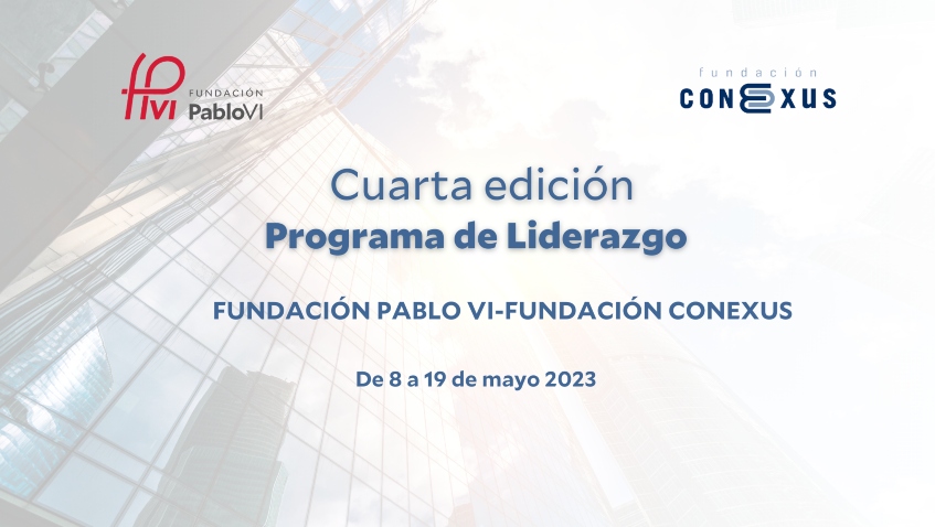 Lee más sobre el artículo Arranca la IV edición del curso de Liderazgo de la Fundación Pablo VI y la Fundación Conexus