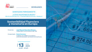 Lee más sobre el artículo Sostenibilidad financiera y monetaria en Europa. Nueva sesión del seminario ¿Cómo responde Europa?