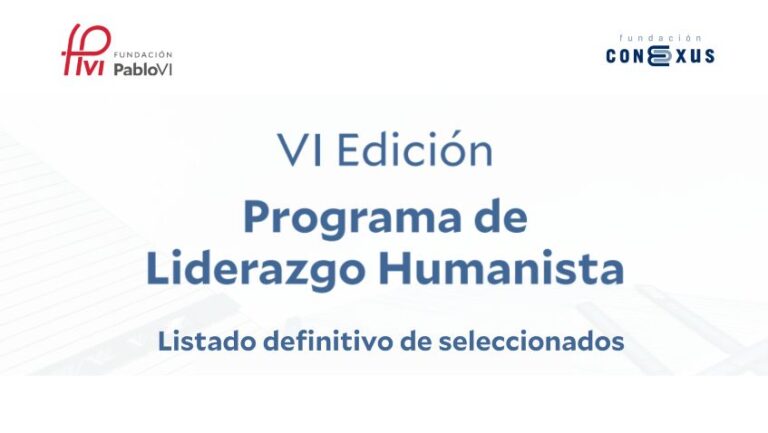 Lee más sobre el artículo Listado de becados para la VI edición del programa de liderazgo de la Fundación Conexus y la Fundación Pablo VI