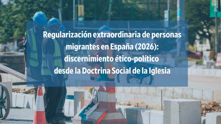 Lee más sobre el artículo Regularización extraordinaria de personas migrantes en España (2026): discernimiento ético-político desde la Doctrina Social de la Iglesia